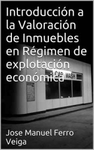 Introducción a la Valoración de Inmuebles en Régimen de explotación económica – Jose Manuel Ferro Veiga [ePub & Kindle]
