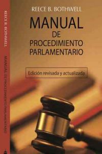 Manual De Procedimiento Parlamentario: Edición ampliada y revisada – Reece B. Bothwell, Miguel Santiago Melendez [ePub & Kindle]