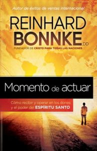 Momento de Actuar: Cómo recibir y operar en los dones y el poder del Espíritu Santo – Reinhard Bonnke [ePub & Kindle]