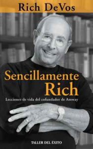 Sencillamente Rich: Lecciones de vida del cofundador de Amway – Rich DeVos [ePub & Kindle]