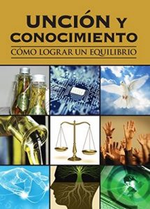 Unción Y Conocimiento: Cómo lograr un equilibrio – Yoselman Rodwin Mirabal Rosario, Daniel Oscar M. [Kindle & PDF]
