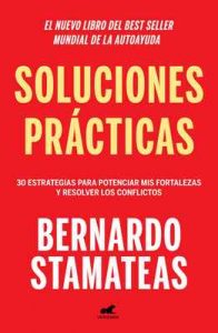Soluciones prácticas: 30 estrategias para potenciar mis fortalezas y resolver los conflictos – Bernardo Stamateas [ePub & Kindle]