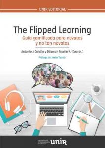The Flipped Learning: Guía «gamificada» para novatos y no tan novatos – Déborah Martín R., Antonio J. Calvillo, Javier Tourón [ePub & Kindle]