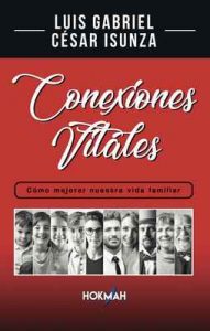 Conexiones Vitales: Cómo mejorar nuestra vida familiar – Luis Gabriel Cesar Isunza [ePub & Kindle]