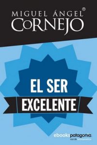 El ser excelente – Miguel Ángel Cornejo [ePub & Kindle]