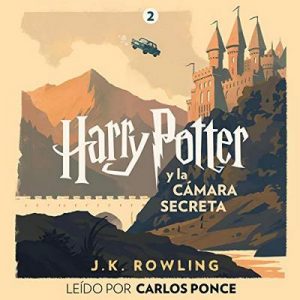 Harry Potter y la cámara secreta (Harry Potter 2) – J.K. Rowling [Narrado por Carlos Ponce] [Audiolibro] [Español]