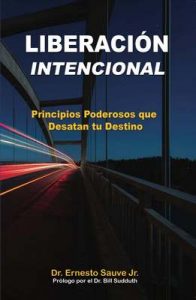 Liberación Intencional: Principios Poderosos que Desatan tu Destino – Ernesto Sauve Jr [ePub & Kindle]