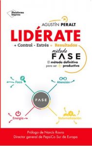 Lidérate: Método FASE – El método definitivo para ser más productivo – Agustín Peralt [ePub & Kindle]