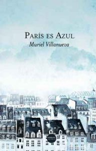 París es Azul – Muriel Villanueva [ePub & Kindle]