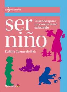 Ser niño Cuidados para un crecimiento saludable (Con vivencias) – Eulàlia Torras de Beà [ePub & Kindle]