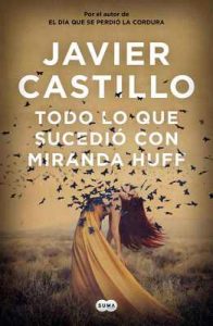 Todo lo que sucedió con Miranda Huff – Javier Castillo [ePub & Kindle]