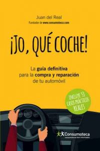 ¡Jo, Qué Coche!: La guía definitiva para la compra y reparación de tu automóvil – Juan del Real [ePub & Kindle]