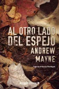 Al otro lado del espejo (Las investigaciones de Theo Cray nº 2) – Andrew Mayne, Pilar de la Peña Minguell [ePub & Kindle]