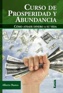 Curso de prosperidad y abundancia. Cómo atraer dinero a su vida – Alberto Bustos [ePub & Kindle]