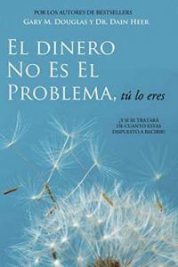El Dinero No Es El Problema, Tú Lo Eres – Gary M. Douglas, Dain Heer [ePub & Kindle]