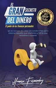 El gran secreto del dinero: El poder de las finanzas personales – Homero Fernández González, José Luis López Sosa [ePub & Kindle]