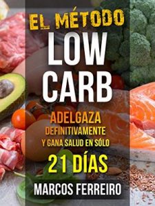 El método low carb Dieta Cetogènica + Ayuno Intermitente para adelgazar en sólo 21 días – Marcos Ferrerio [ePub & Kindle]