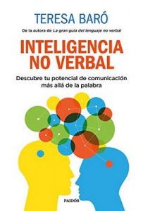 Inteligencia no verbal: Descubre tu potencial de comunicación más allá de la palabra – Teresa Baró [ePub & Kindle]