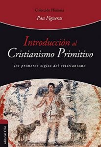 Introducción al cristianismo primitivo (Historia) – Pau Figueras Palà [ePub & Kindle]