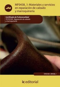 Materiales y servicios en reparación de calzado y marroquinería. TCPC0109 – Francisco Jesús González Luna [ePub & Kindle]