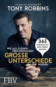 Wie aus kleinen Veränderungen große Unterschiede werden: 365 Lektionen für mehr Selbstdisziplin – Tony Robbins [ePub & Kindle] [German]
