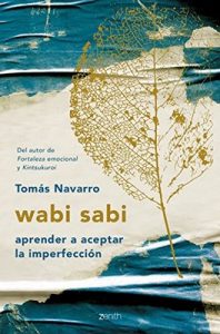 wabi sabi: aprender a aceptar la imperfección –  Tomás Navarro [ePub & Kindle]