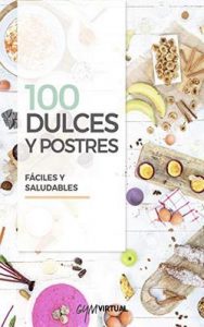100 recetas de dulces y postres – Patry Jordán Palacios [ePub & Kindle]