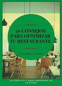 50 consejos para optimizar tu restaurante: La guía útil para mejorar su gestión – J. Luis Martir Millan, Miquel Oller Canet [ePub & Kindle]