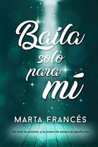 Baila solo para mí – Marta Francés [ePub & Kindle]