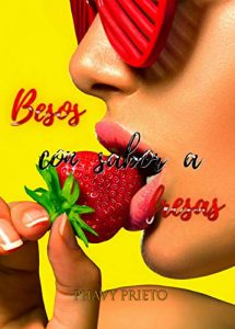 Besos con sabor a fresas – Phavy Prieto [ePub & Kindle]