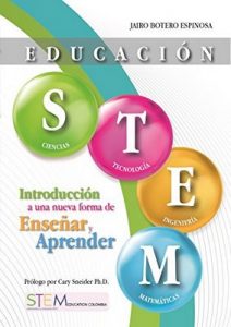Educación STEM: Introducción a una nueva forma de enseñar y aprender – Jairo Botero Espinosa, Cary Sneider [Kindle & PDF]