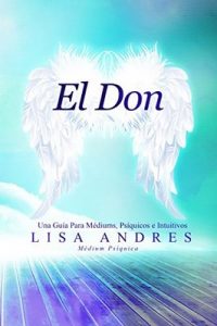 El Don: Una Guía Para Médiums, Psíquicos e Intuitivos – Lisa Andres [ePub & Kindle]