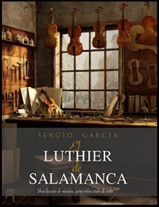 El Luthier de Salamanca: Una lección de música pero sobre todo de vida – Sergio Garcia Rodrigo, José María Hernández [ePub & Kindle]
