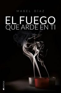 El fuego que arde en ti – Mabel Díaz [ePub & Kindle]