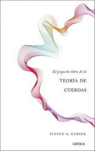 El pequeño libro de la teoría de cuerdas – Steven S. Gubser, Javier Sampedro [ePub & Kindle]