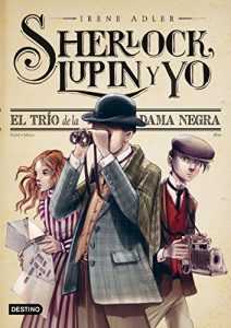 El trío de la Dama Negra: Sherlock, Lupin y yo 1 – Irene Adler, Miguel García [ePub & Kindle]