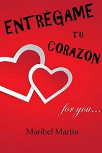Entrégame tu corazón – Maribel Martín [ePub & Kindle]