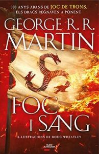 Foc i Sang (Cançó de gel i foc) 300 anys abans de Joc de Trons. Història – George R.R. Martin, Doug Wheatley [ePub & Kindle] [Catalan]