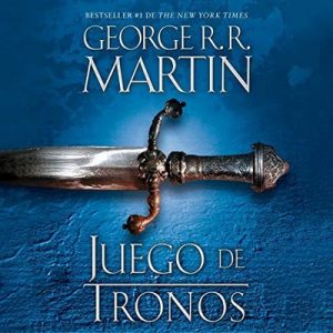 Juego de tronos: Canción de hielo y fuego, Libro 1 – George R. R. Martin [Narrado por Victor Manuel Espinoza] [Audiolibro] [Español]