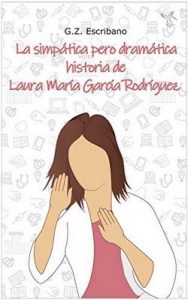 La simpática pero dramática historia de Laura María García Rodríguez – G.Z. Escribano [ePub & Kindle]