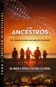 Los Ancestros: Liberación De La Genética y Epigenética (Equipamiento Integral Para Combatientes De Liberación nº 3) – Mario Rivera, Luz Rivera [ePub & Kindle]