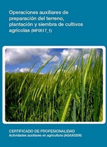 MF0517_1 – Operaciones auxiliares de preparación del terreno, plantación y siembra de cultivos agricolas – María Luz Caravaca Pérez [ePub & Kindle]