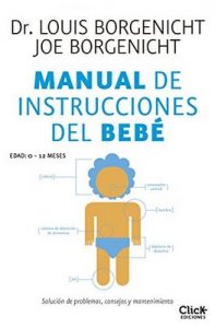 Manual de instrucciones del bebé Solución de problemas – Louis Borgenicht, Joe Borgenicht, Laura Fernández Nogales [ePub & Kindle]