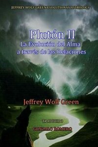 Pluton II – La Evolucion del Alma a través de las Relaciones (Plutón: el Viaje Evolutivo del Alma nº 2) – Jeffrey Wolf Green, Gonzalo Romero [ePub & Kindle]