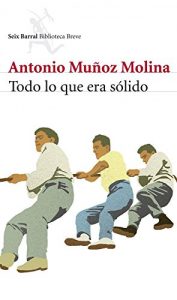 Todo lo que era sólido (Volumen independiente) –  Antonio Muñoz Molina [ePub & Kindle]