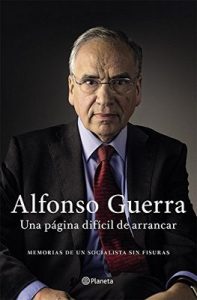 Una página difícil de arrancar: Memorias de un socialista sin fisuras (Volumen independiente) – Alfonso Guerra [ePub & Kindle]