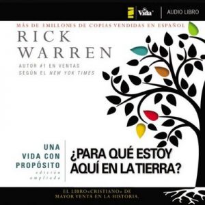 Una vida con propósito: ¿Para qué estoy aquí en la tierra? – Rick Warren [Narrado por José Luis Orozco] [Audiolibro] [Español]