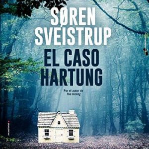 El caso Hartung – Søren Sveistrup, Lisa Pram [Narrado por Luis Posada] [Audiolibro] [Español]