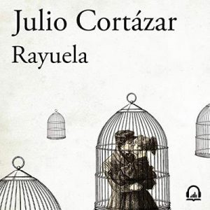 Rayuela – Julio Cortázar [Narrado por Leandro Schnitman] [Audiolibro] [Español]