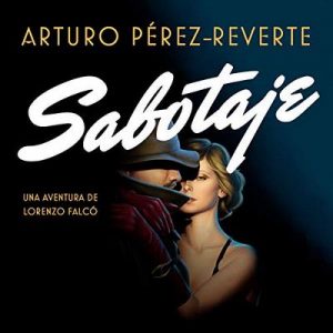 Sabotaje (Serie Falcó) – Arturo Pérez-Reverte [Narrado por Raúl Llorens] [Audiolibro] [Español]